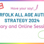 Have your say to refresh the Norfolk All Age Autism Strategy for 2024 – 2029